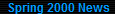 Spring 2000 News