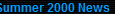 Summer 2000 News